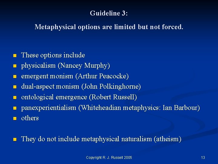 Guideline 3: Metaphysical options are limited but not forced. n These options include physicalism