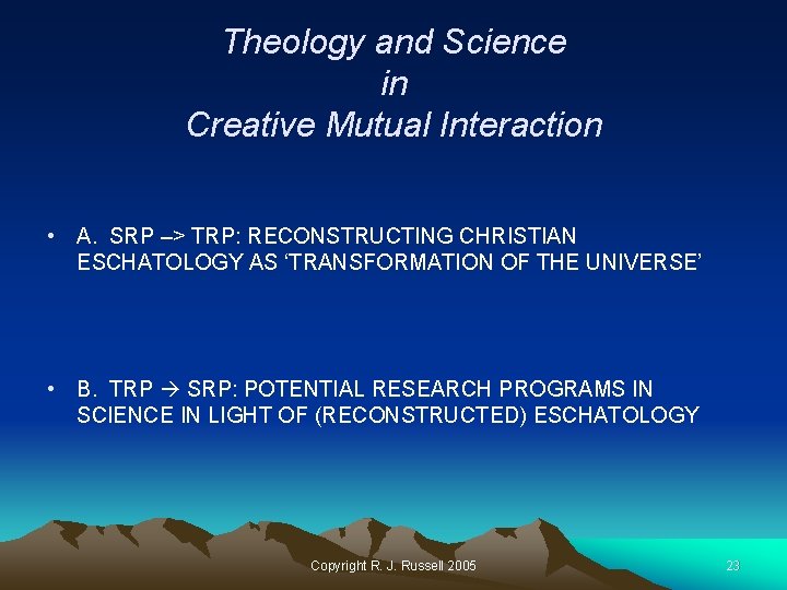 Theology and Science in Creative Mutual Interaction • A. SRP –> TRP: RECONSTRUCTING CHRISTIAN