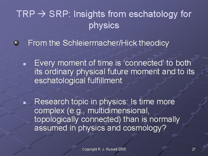TRP SRP: Insights from eschatology for physics From the Schleiermacher/Hick theodicy n n Every