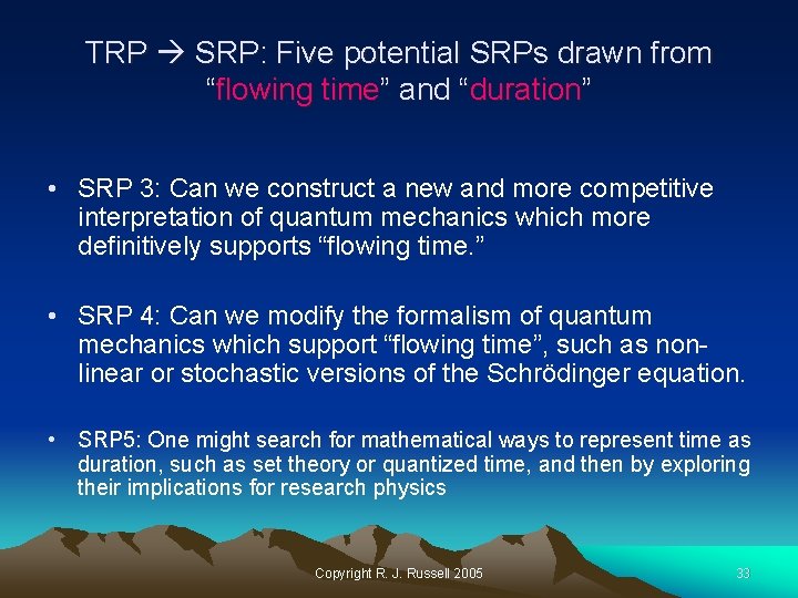 TRP SRP: Five potential SRPs drawn from “flowing time” and “duration” • SRP 3: