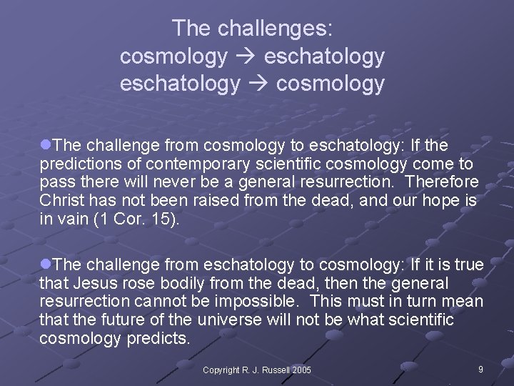 The challenges: cosmology eschatology cosmology l. The challenge from cosmology to eschatology: If the