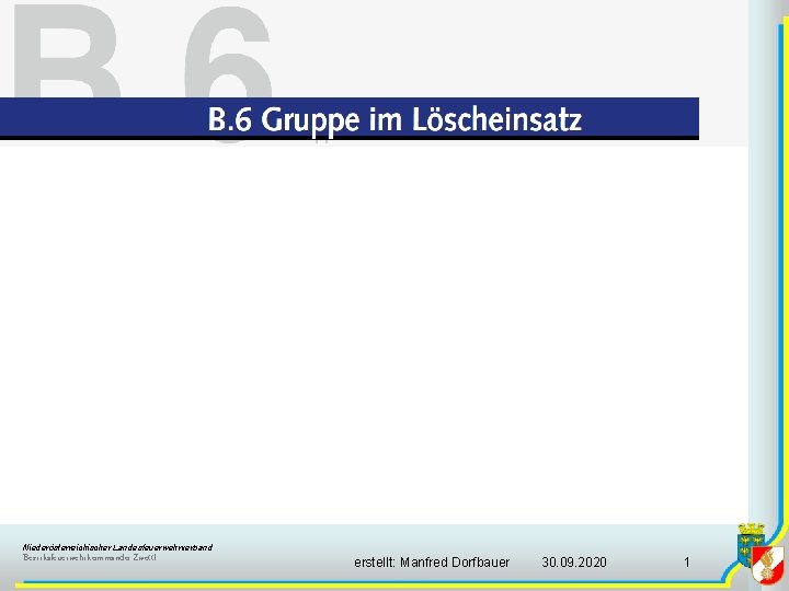 Niederösterreichischer Landesfeuerwehrverband Bezirksfeuerwehrkommando Zwettl erstellt: Manfred Dorfbauer 30. 09. 2020 1 