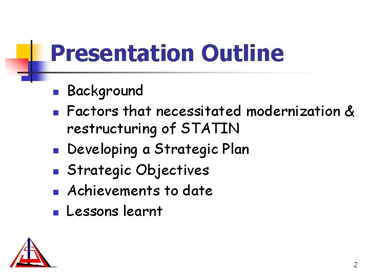 Presentation Outline n n n Background Factors that necessitated modernization & restructuring of STATIN