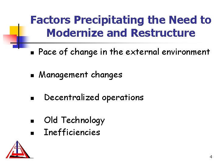 Factors Precipitating the Need to Modernize and Restructure n Pace of change in the