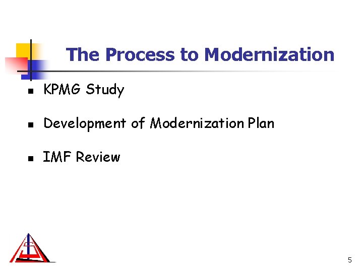 The Process to Modernization n KPMG Study n Development of Modernization Plan n IMF