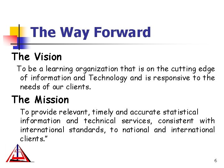 The Way Forward The Vision To be a learning organization that is on the The Way Forward The Vision To be a learning organization that is on the