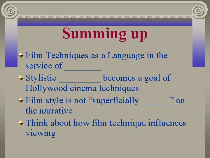 Summing up Film Techniques as a Language in the service of ____ Stylistic _____