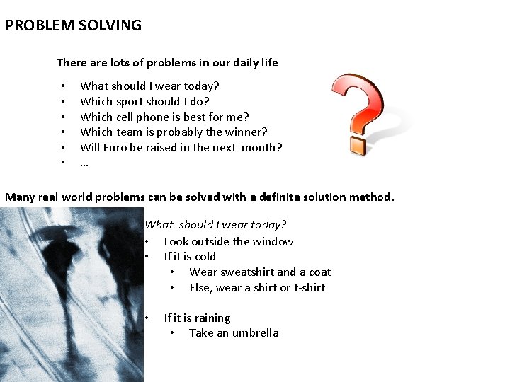 PROBLEM SOLVING There are lots of problems in our daily life • • •