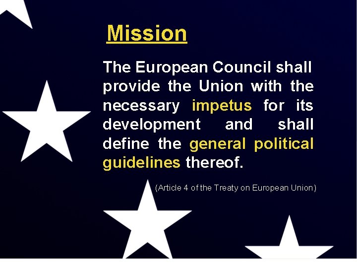 Mission The European Council shall provide the Union with the necessary impetus for its