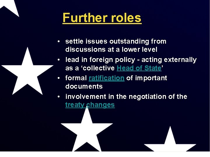 Further roles • settle issues outstanding from discussions at a lower level • lead