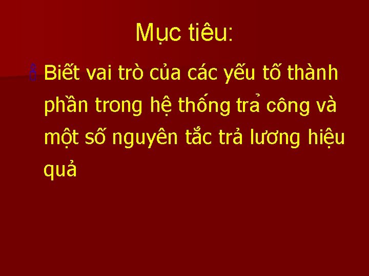 Mu c tiêu: ' Biết vai trò của các yếu tố thành phần trong