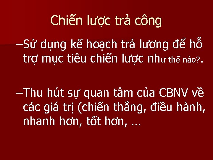 Chiến lược trả công –Sử dụng kế hoạch trả lương để hỗ trợ mục