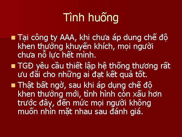 Tình huống n Tại công ty AAA, khi chưa áp dung chế độ khen