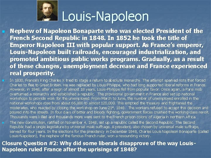 Louis-Napoleon n Nephew of Napoleon Bonaparte who was elected President of the French Second