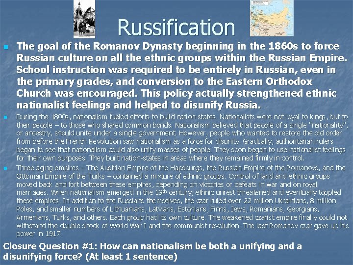 Russification n The goal of the Romanov Dynasty beginning in the 1860 s to