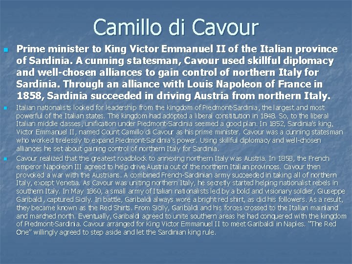 Camillo di Cavour n n n Prime minister to King Victor Emmanuel II of