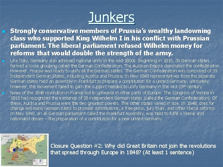 Junkers n n n Strongly conservative members of Prussia’s wealthy landowning class who supported