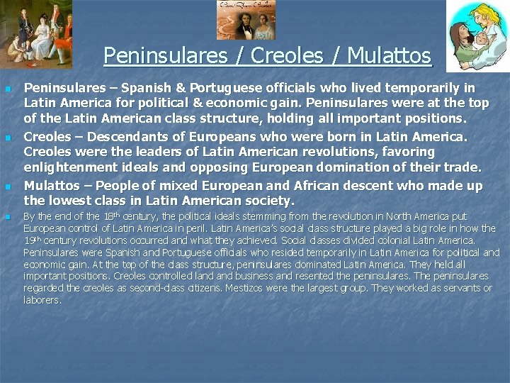 Peninsulares / Creoles / Mulattos n n Peninsulares – Spanish & Portuguese officials who