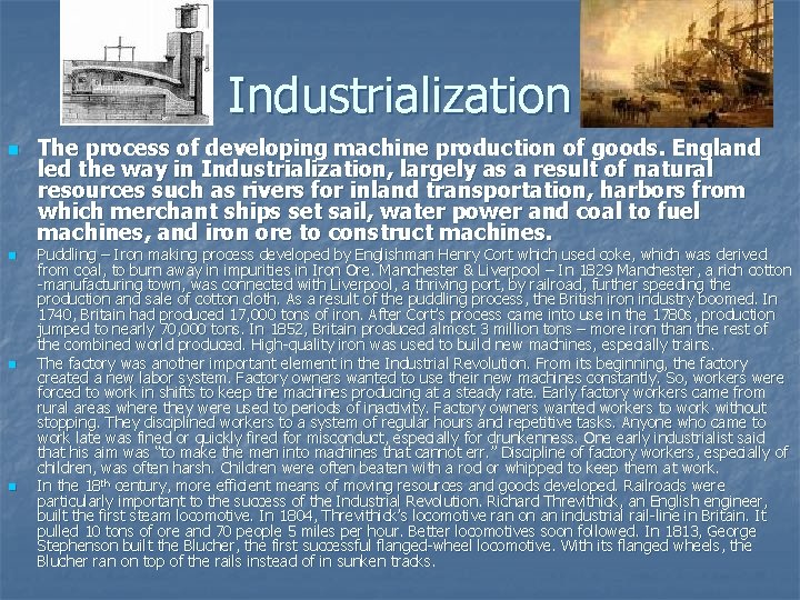 Industrialization n n The process of developing machine production of goods. England led the