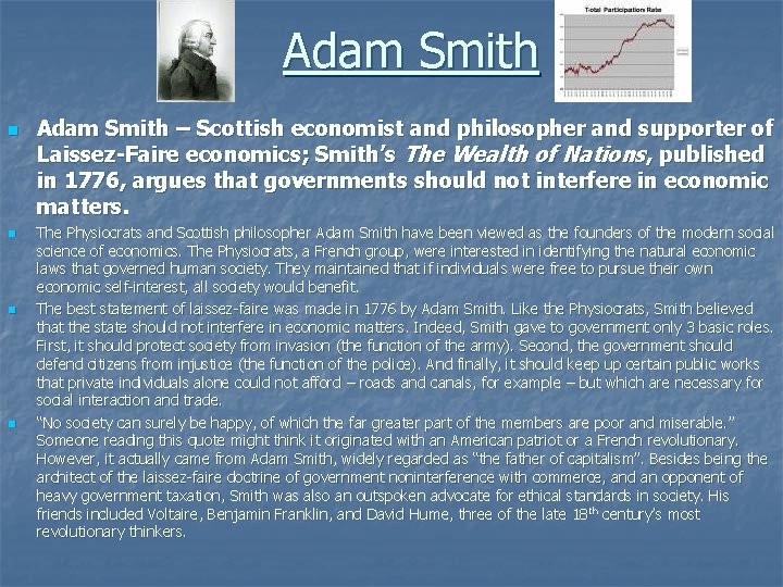 Adam Smith n n Adam Smith – Scottish economist and philosopher and supporter of