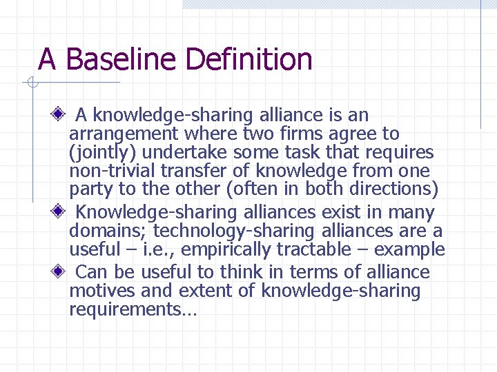 A Baseline Definition A knowledge-sharing alliance is an arrangement where two firms agree to