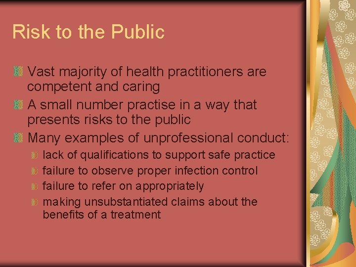 Risk to the Public Vast majority of health practitioners are competent and caring A