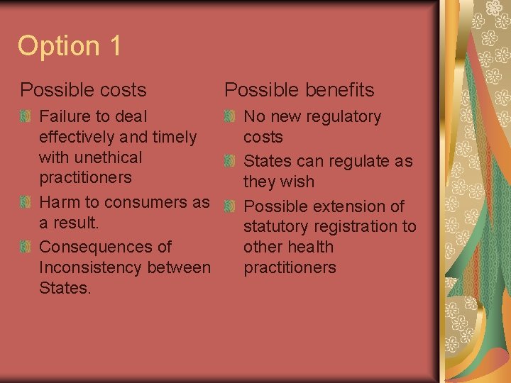 Option 1 Possible costs Failure to deal effectively and timely with unethical practitioners Harm