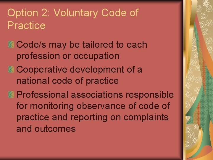 Option 2: Voluntary Code of Practice Code/s may be tailored to each profession or