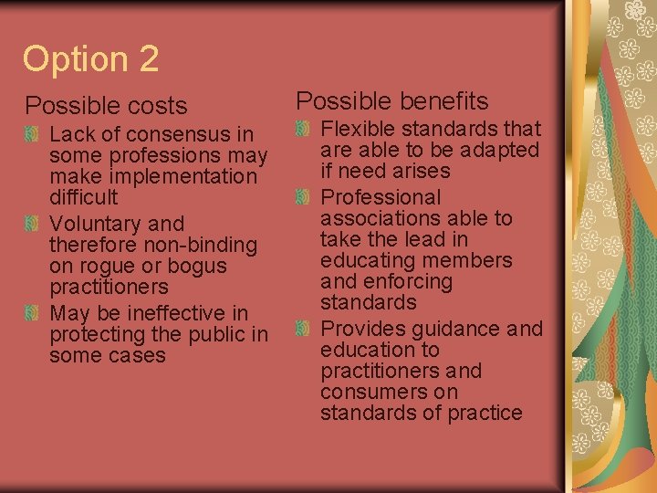 Option 2 Possible costs Lack of consensus in some professions may make implementation difficult