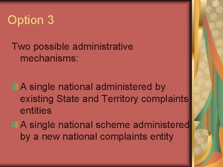 Option 3 Two possible administrative mechanisms: A single national administered by existing State and