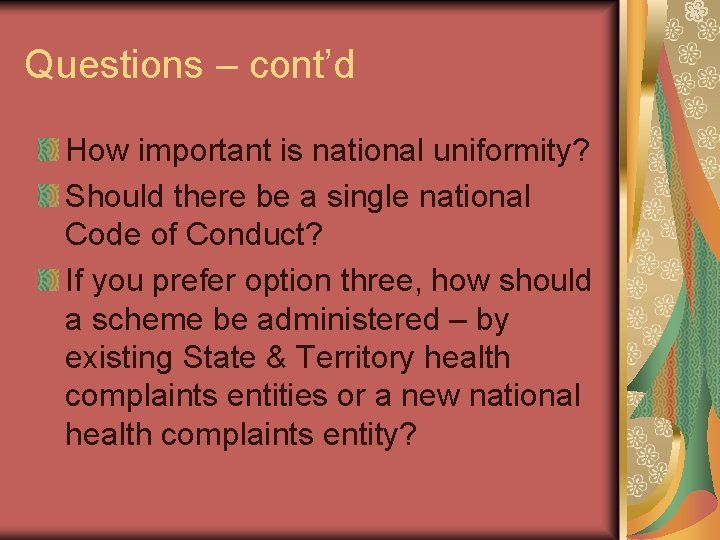 Questions – cont’d How important is national uniformity? Should there be a single national