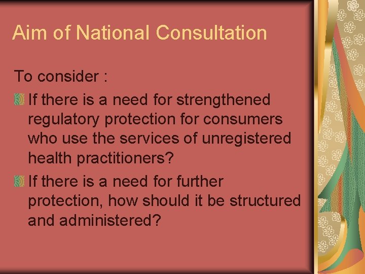 Aim of National Consultation To consider : If there is a need for strengthened