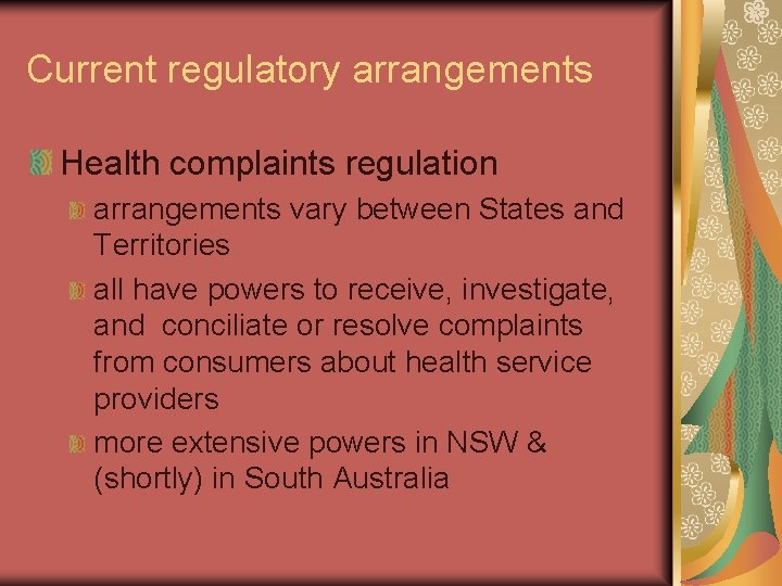 Current regulatory arrangements Health complaints regulation arrangements vary between States and Territories all have