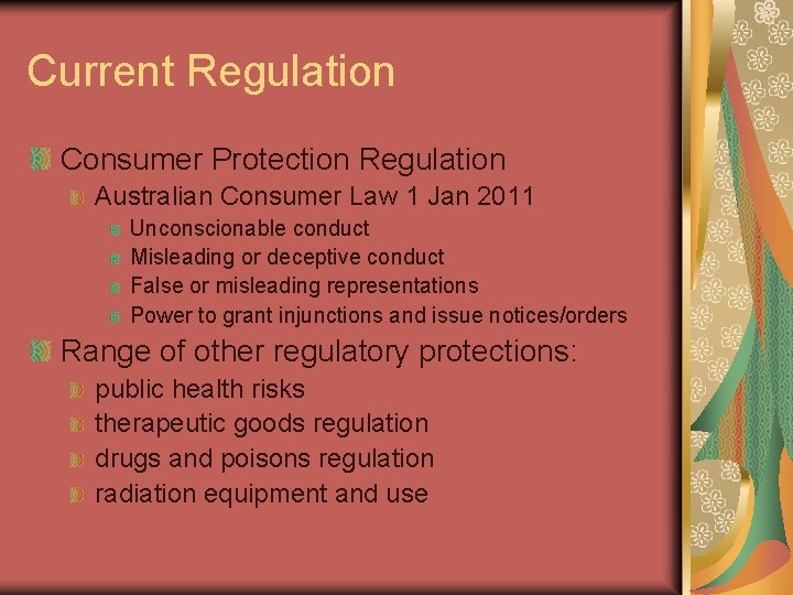 Current Regulation Consumer Protection Regulation Australian Consumer Law 1 Jan 2011 Unconscionable conduct Misleading