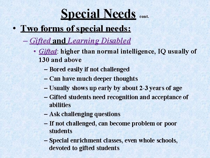 Special Needs cont. • Two forms of special needs: – Gifted and Learning Disabled