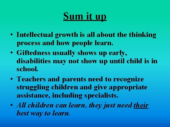 Sum it up • Intellectual growth is all about the thinking process and how