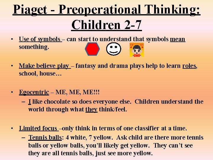 Piaget - Preoperational Thinking: Children 2 -7 • Use of symbols – can start