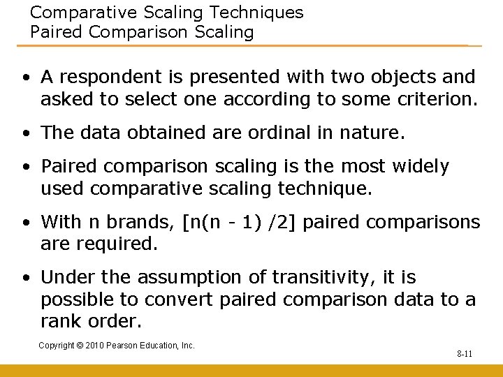 Comparative Scaling Techniques Paired Comparison Scaling • A respondent is presented with two objects