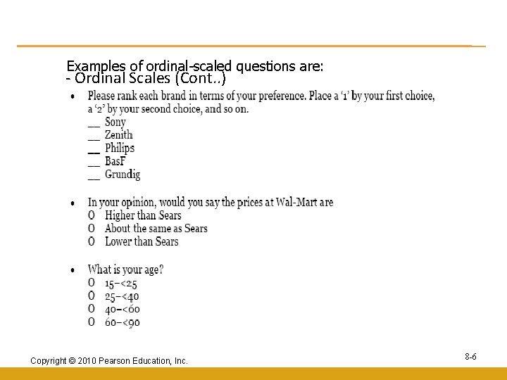 Examples of ordinal-scaled questions are: - Ordinal Scales (Cont. . ) Copyright © 2010