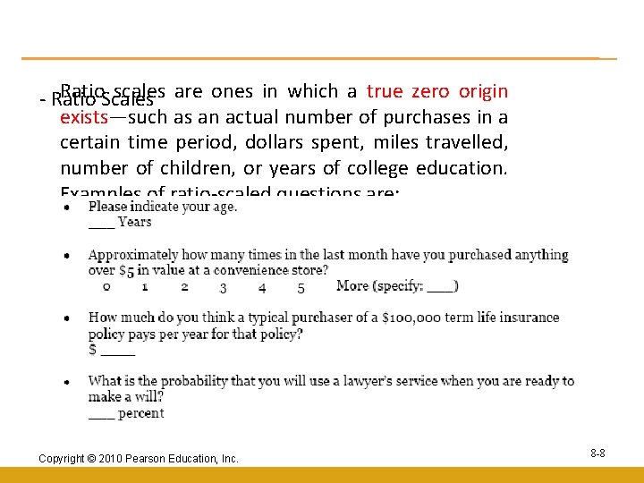 Ratio. Scales scales are ones in which a true zero origin - Ratio exists—such