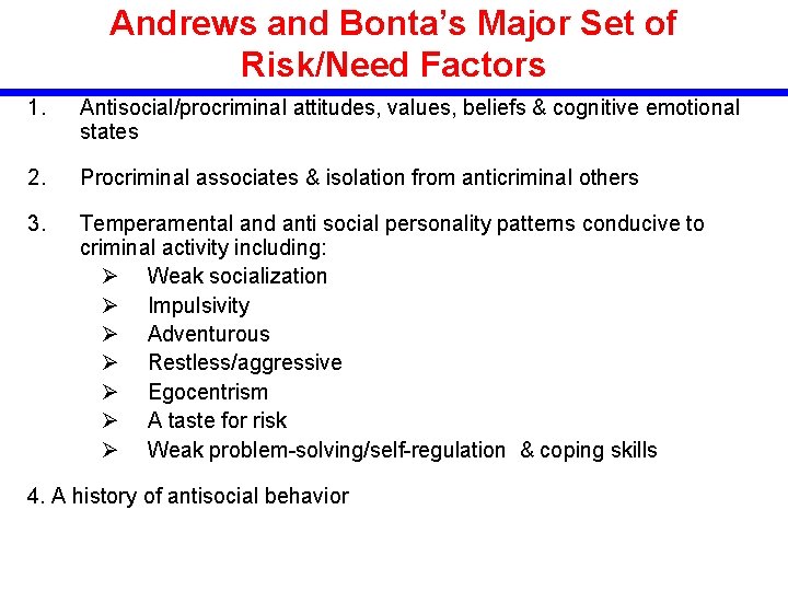 Andrews and Bonta’s Major Set of Risk/Need Factors 1. Antisocial/procriminal attitudes, values, beliefs & Andrews and Bonta’s Major Set of Risk/Need Factors 1. Antisocial/procriminal attitudes, values, beliefs &