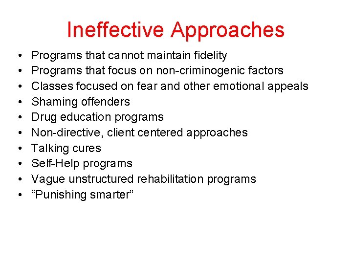 Ineffective Approaches • • • Programs that cannot maintain fidelity Programs that focus on Ineffective Approaches • • • Programs that cannot maintain fidelity Programs that focus on