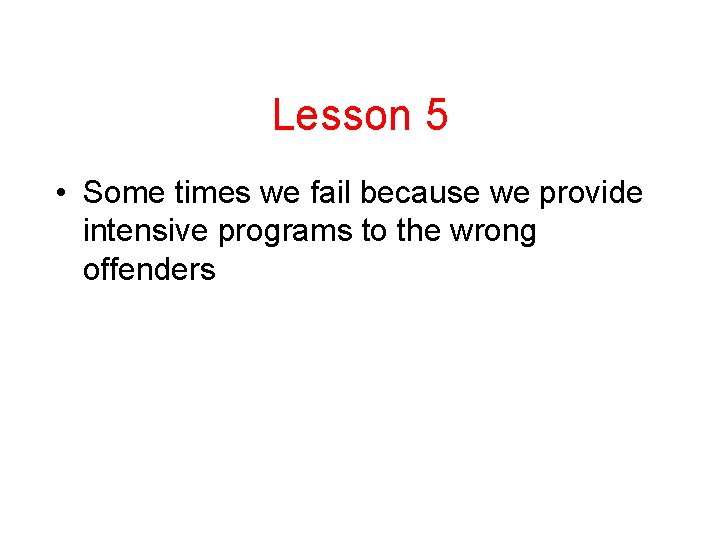Lesson 5 • Some times we fail because we provide intensive programs to the Lesson 5 • Some times we fail because we provide intensive programs to the
