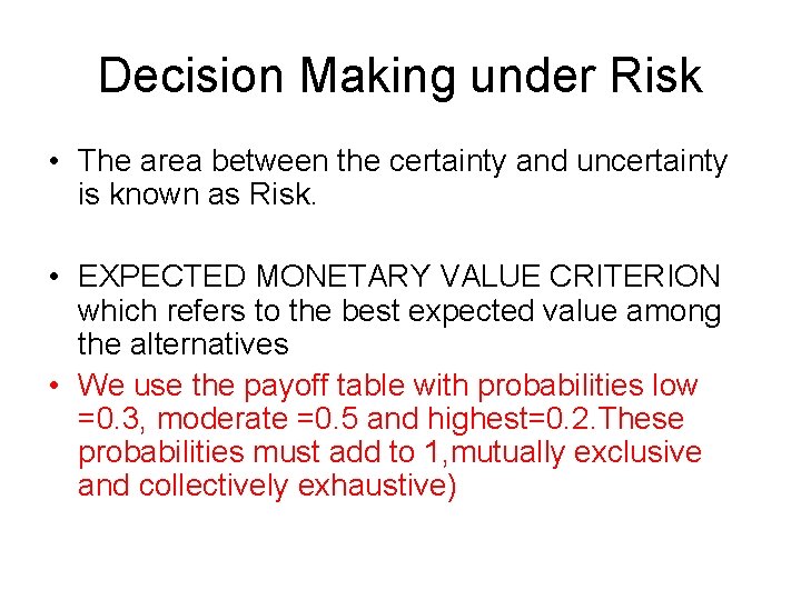 Decision Making under Risk • The area between the certainty and uncertainty is known