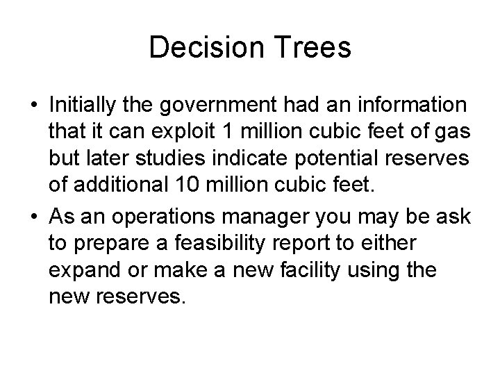 Decision Trees • Initially the government had an information that it can exploit 1