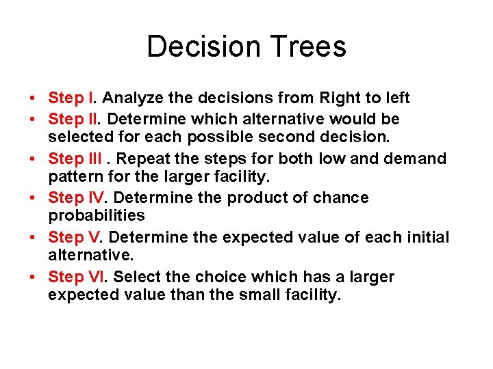 Decision Trees • Step I. Analyze the decisions from Right to left • Step