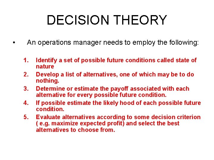 DECISION THEORY • An operations manager needs to employ the following: 1. 2. 3.