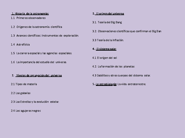  1. Historia de la astronomía: 1. 1 Primeros observadores 1. 2 Orígenes de