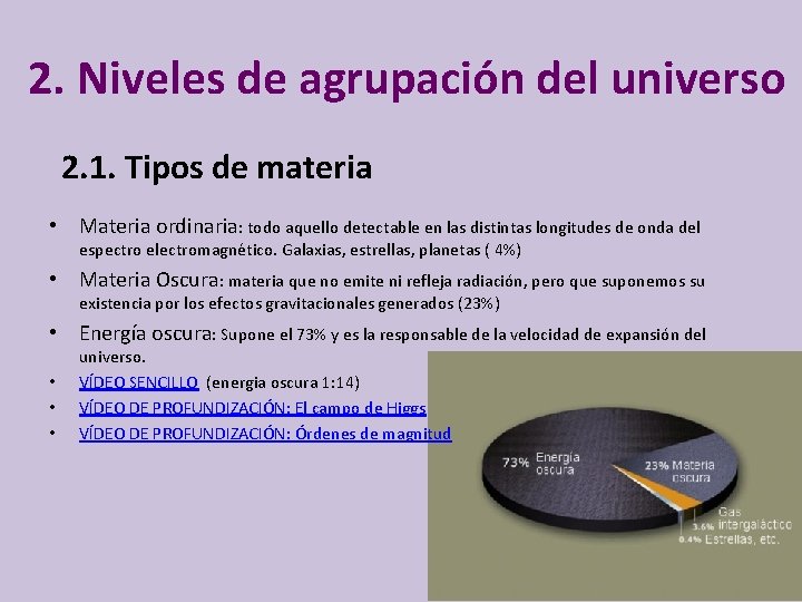2. Niveles de agrupación del universo 2. 1. Tipos de materia • Materia ordinaria: