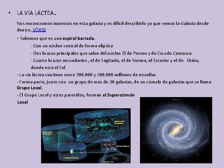  • LA VÍA LÁCTEA. Nos encontramos inmersos en esta galaxia y es difícil